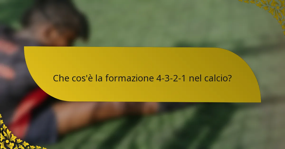 Che cos'è la formazione 4-3-2-1 nel calcio?
