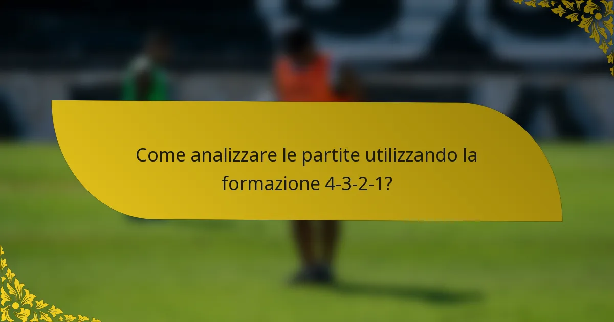 Come analizzare le partite utilizzando la formazione 4-3-2-1?