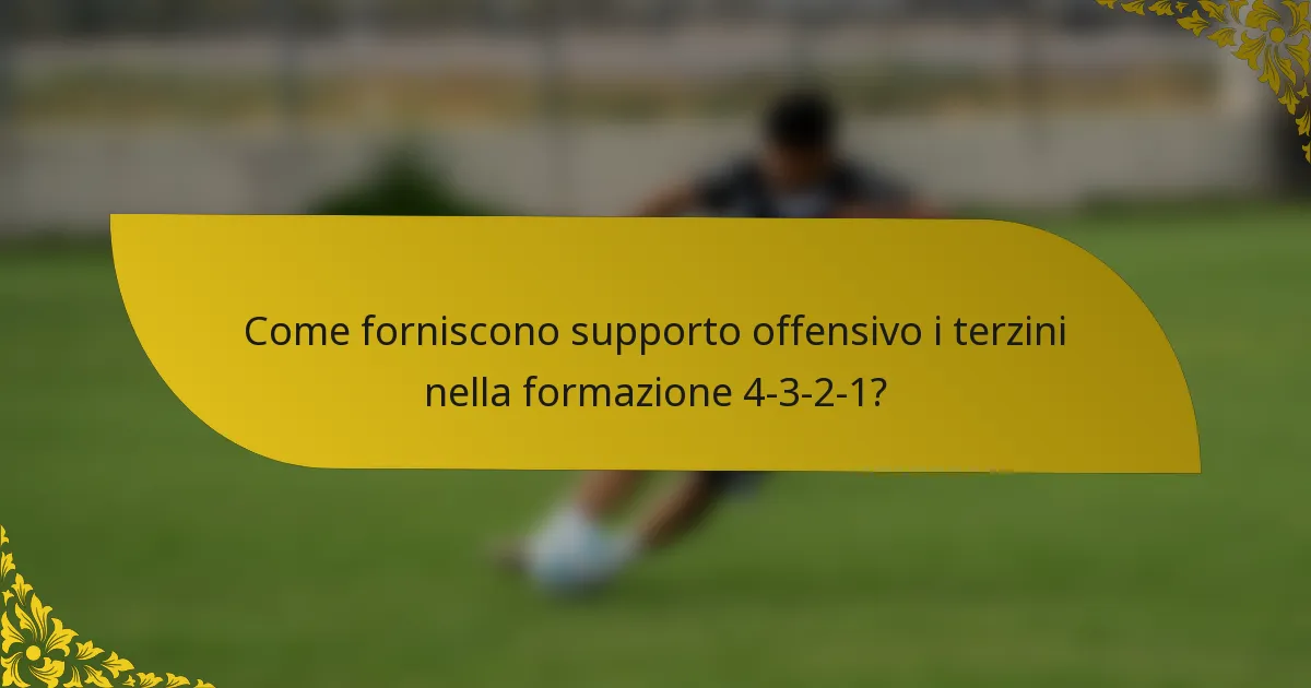 Come forniscono supporto offensivo i terzini nella formazione 4-3-2-1?
