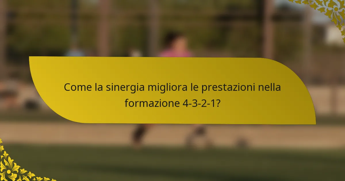 Come la sinergia migliora le prestazioni nella formazione 4-3-2-1?