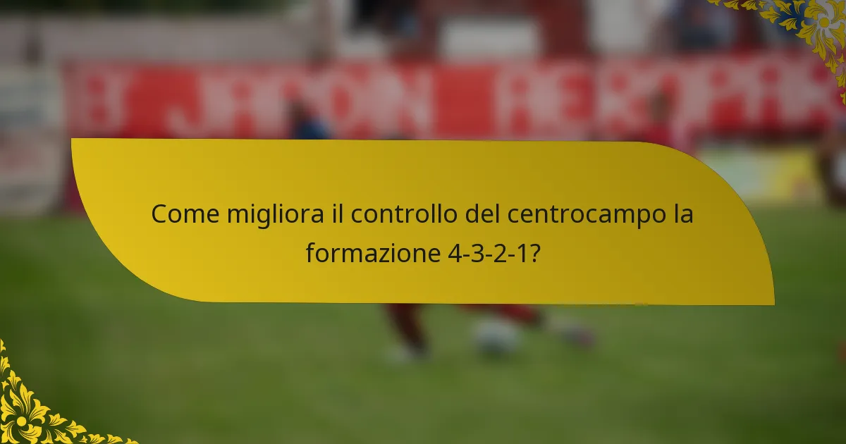 Come migliora il controllo del centrocampo la formazione 4-3-2-1?