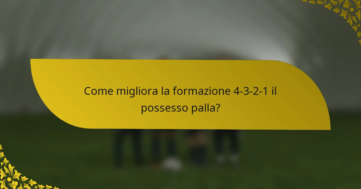 Come migliora la formazione 4-3-2-1 il possesso palla?
