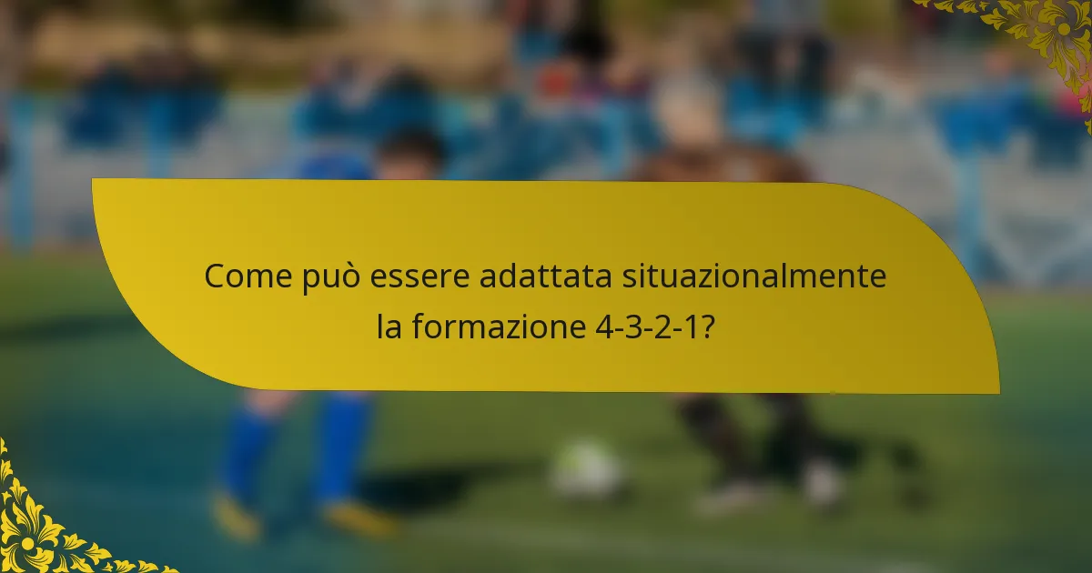 Come può essere adattata situazionalmente la formazione 4-3-2-1?