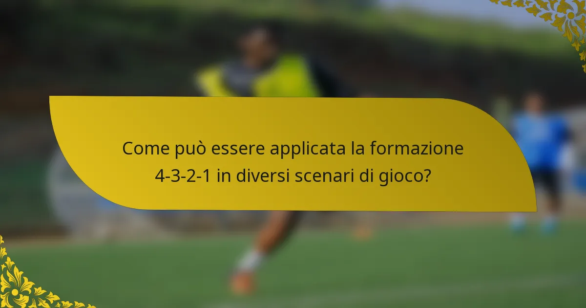 Come può essere applicata la formazione 4-3-2-1 in diversi scenari di gioco?