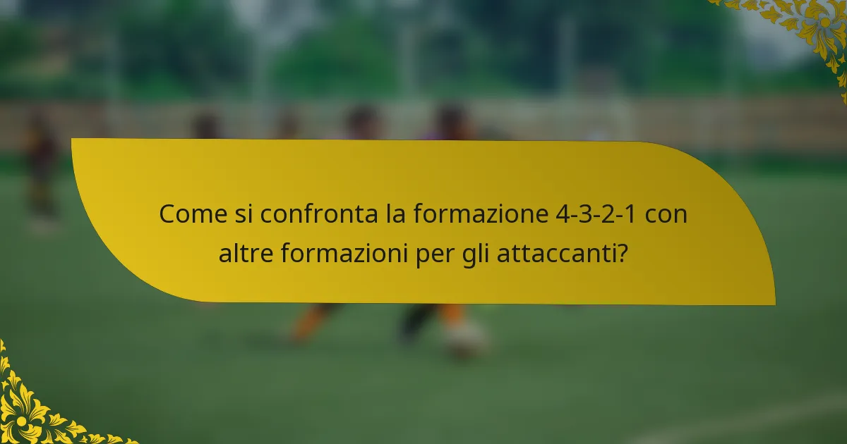 Come si confronta la formazione 4-3-2-1 con altre formazioni per gli attaccanti?
