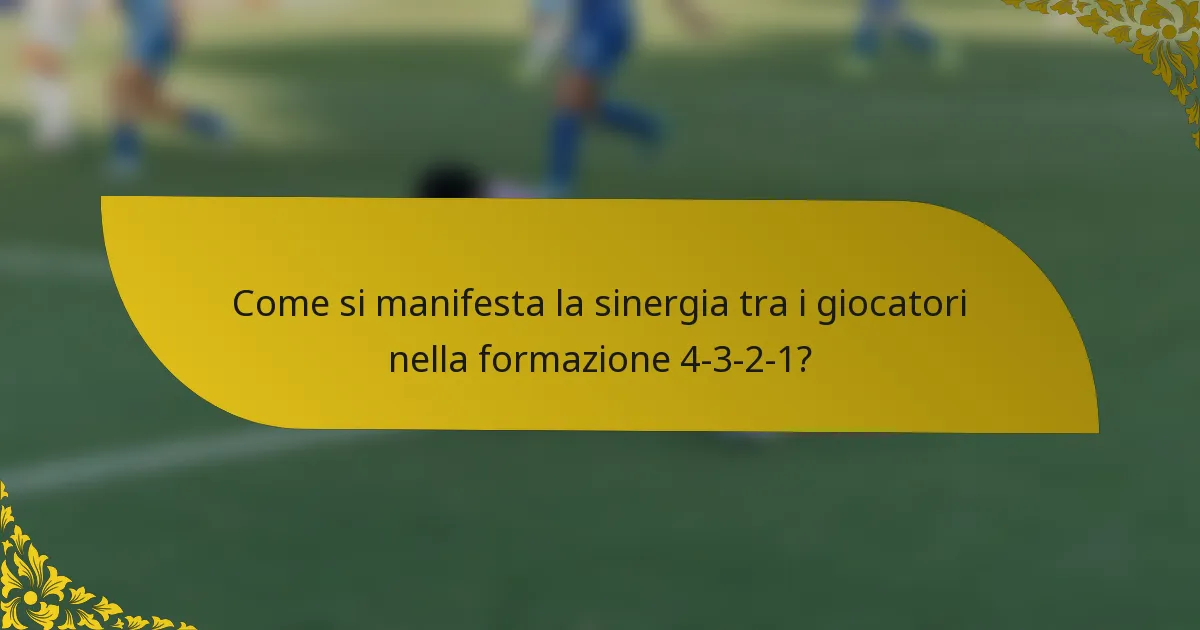 Come si manifesta la sinergia tra i giocatori nella formazione 4-3-2-1?