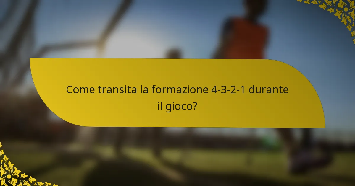 Come transita la formazione 4-3-2-1 durante il gioco?