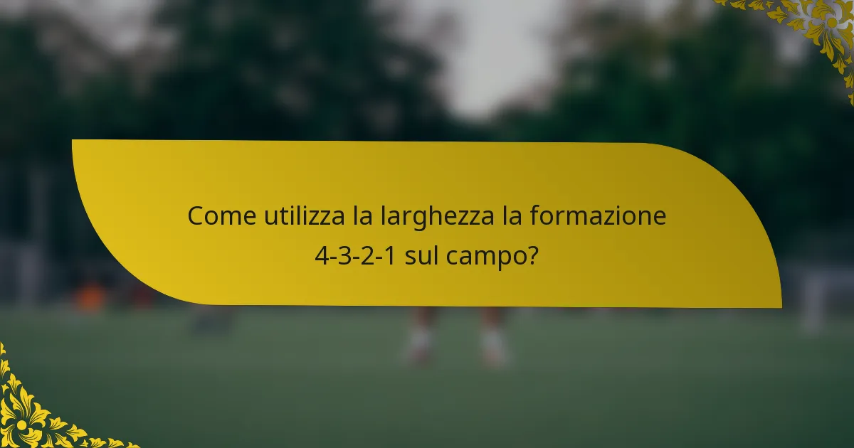 Come utilizza la larghezza la formazione 4-3-2-1 sul campo?