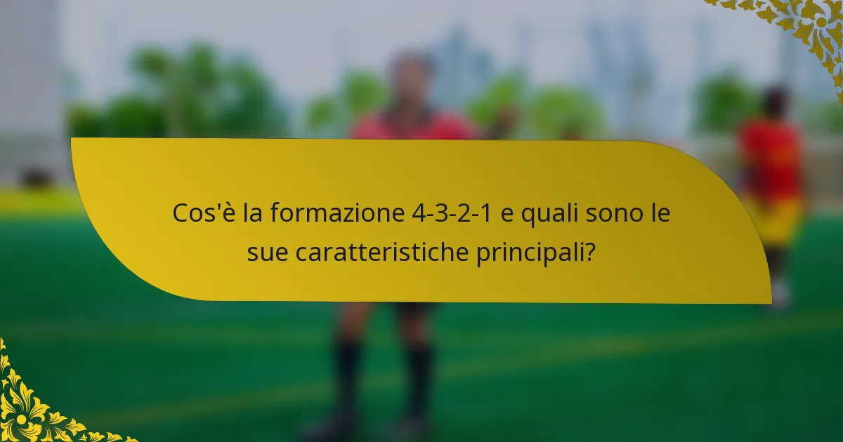 Cos'è la formazione 4-3-2-1 e quali sono le sue caratteristiche principali?