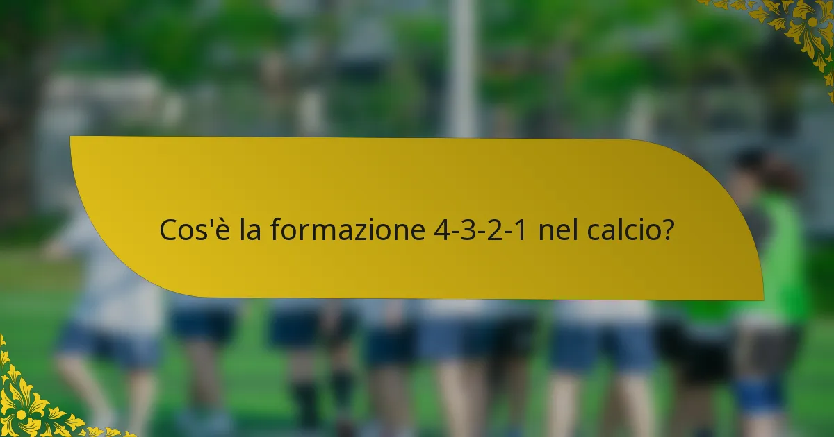 Cos'è la formazione 4-3-2-1 nel calcio?