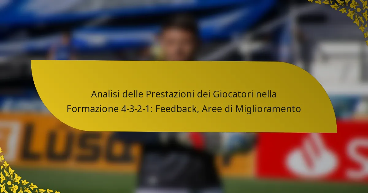 Analisi delle Prestazioni dei Giocatori nella Formazione 4-3-2-1: Feedback, Aree di Miglioramento