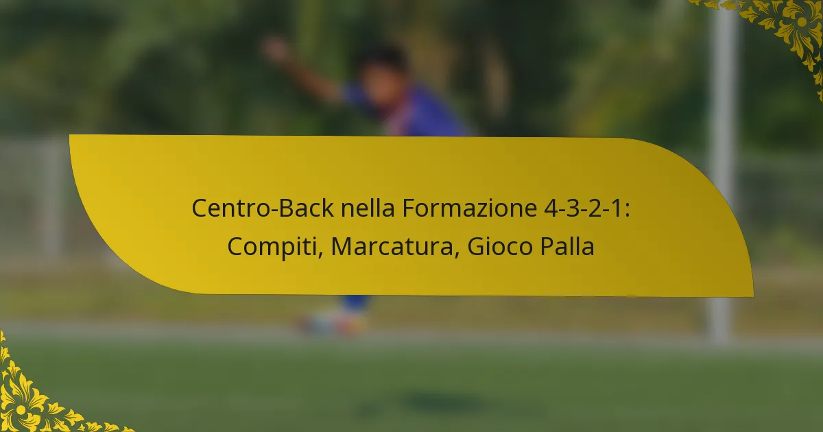Centro-Back nella Formazione 4-3-2-1: Compiti, Marcatura, Gioco Palla