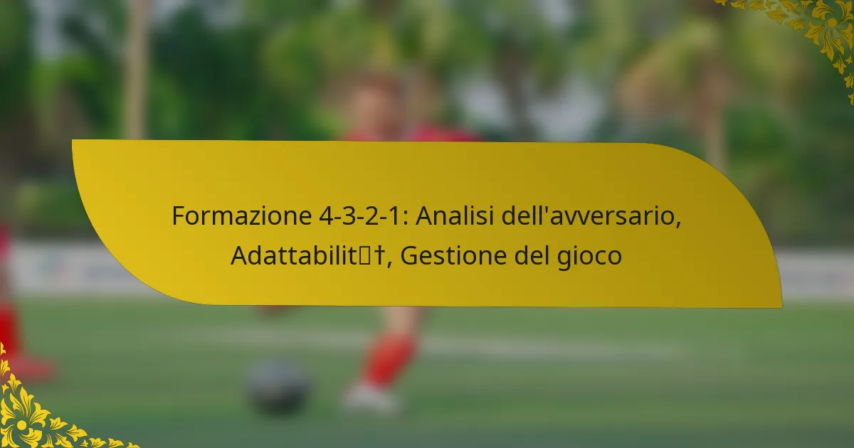 Formazione 4-3-2-1: Analisi dell’avversario, Adattabilità, Gestione del gioco