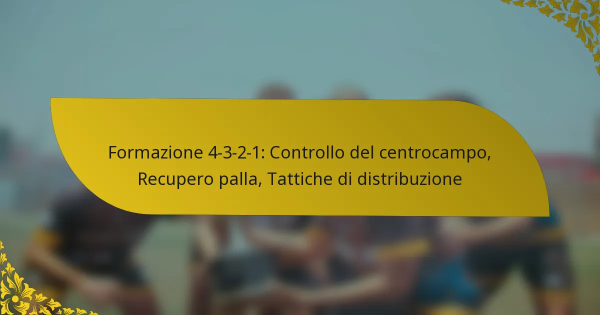Formazione 4-3-2-1: Controllo del centrocampo, Recupero palla, Tattiche di distribuzione