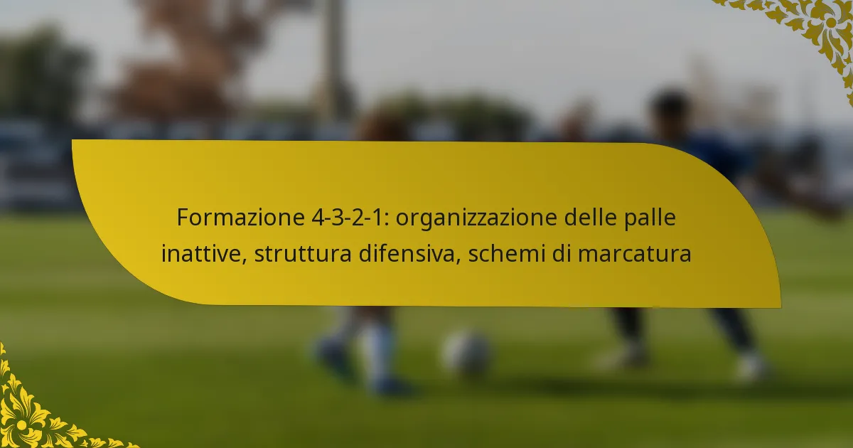 Formazione 4-3-2-1: organizzazione delle palle inattive, struttura difensiva, schemi di marcatura