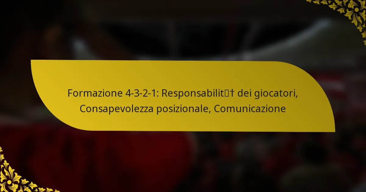 Formazione 4-3-2-1: Responsabilità dei giocatori, Consapevolezza posizionale, Comunicazione