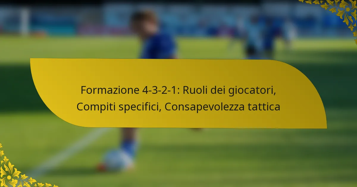 Formazione 4-3-2-1: Ruoli dei giocatori, Compiti specifici, Consapevolezza tattica