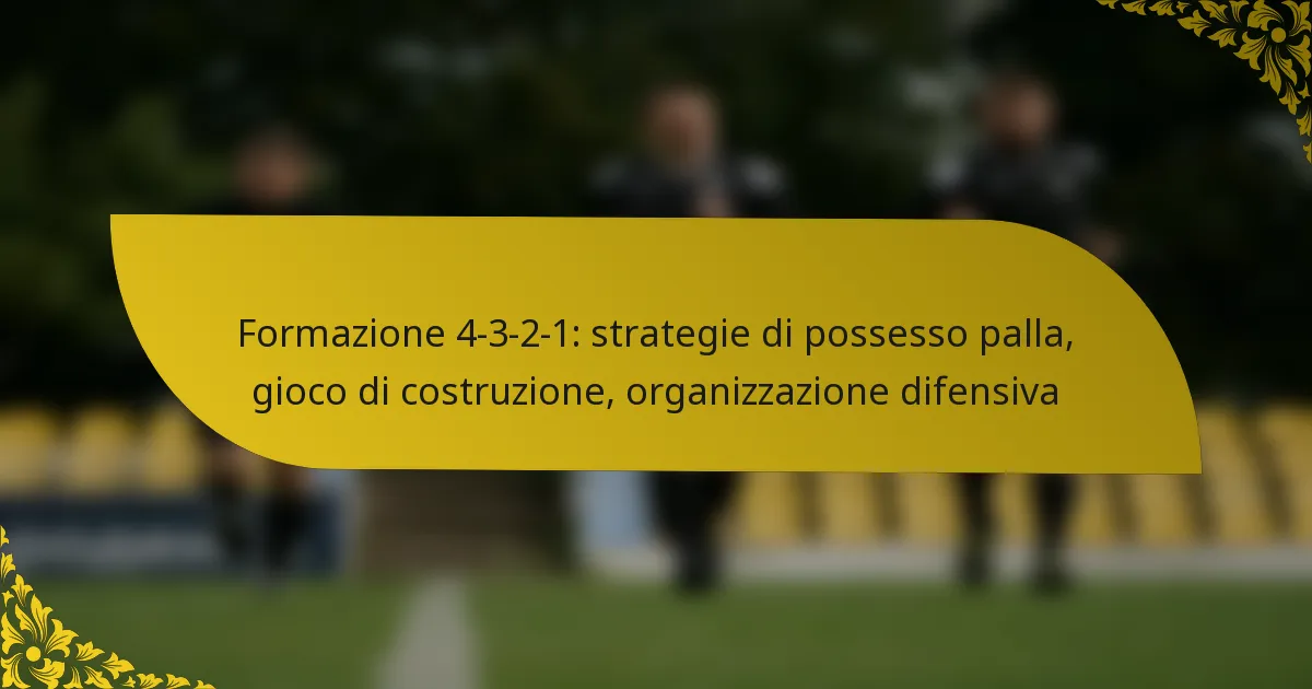 Formazione 4-3-2-1: strategie di possesso palla, gioco di costruzione, organizzazione difensiva