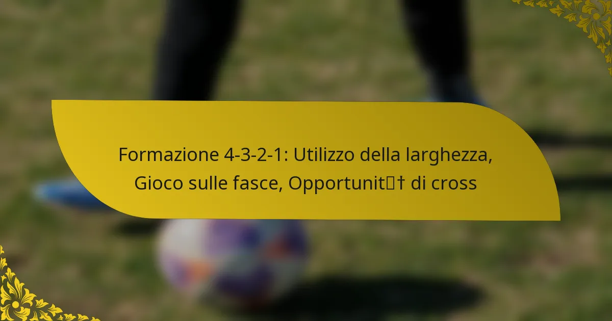 Formazione 4-3-2-1: Utilizzo della larghezza, Gioco sulle fasce, Opportunità di cross