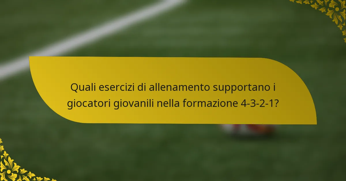 Quali esercizi di allenamento supportano i giocatori giovanili nella formazione 4-3-2-1?