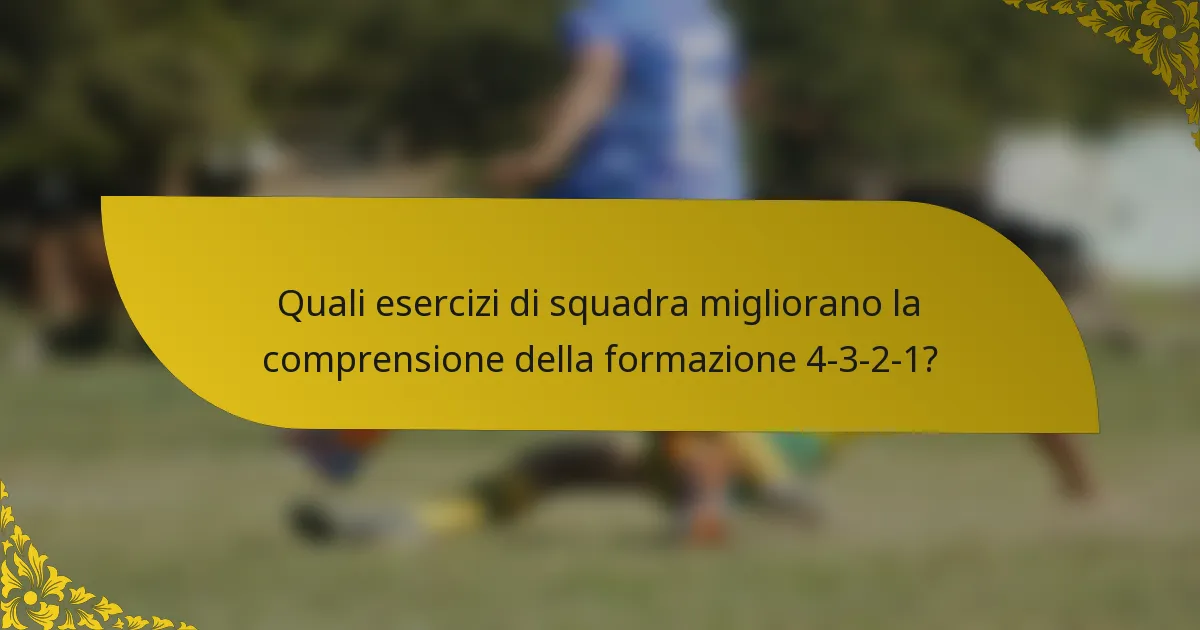 Quali esercizi di squadra migliorano la comprensione della formazione 4-3-2-1?