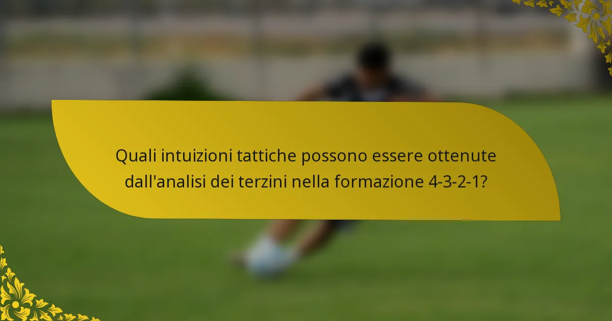 Quali intuizioni tattiche possono essere ottenute dall'analisi dei terzini nella formazione 4-3-2-1?