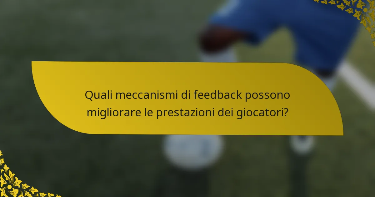Quali meccanismi di feedback possono migliorare le prestazioni dei giocatori?