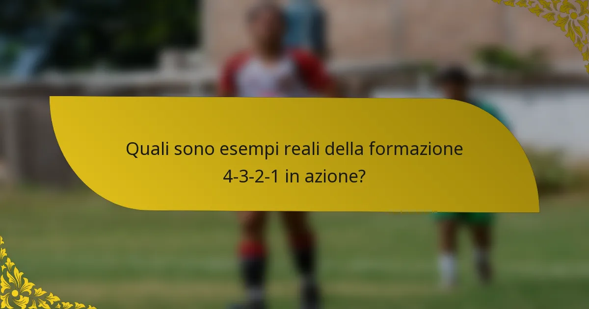 Quali sono esempi reali della formazione 4-3-2-1 in azione?