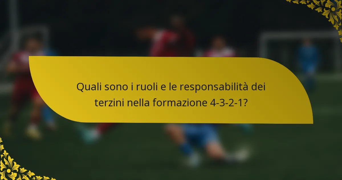 Quali sono i ruoli e le responsabilità dei terzini nella formazione 4-3-2-1?