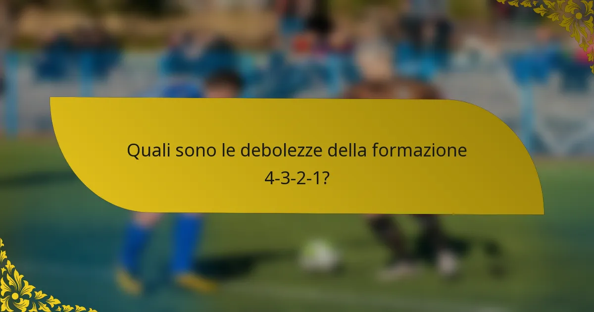 Quali sono le debolezze della formazione 4-3-2-1?