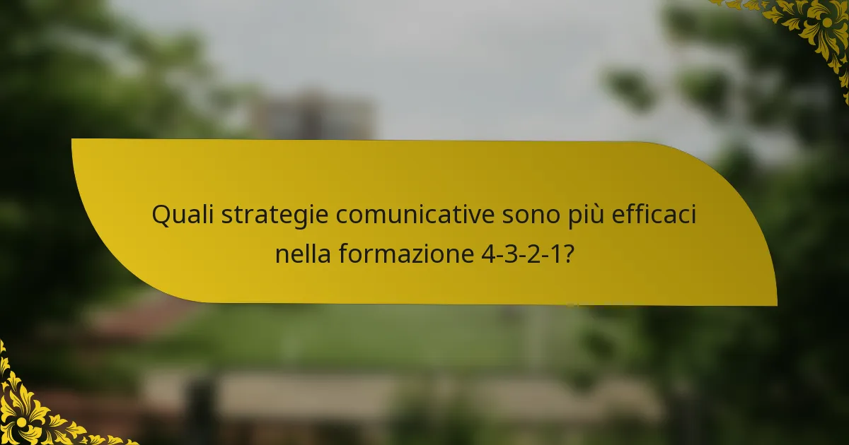 Quali strategie comunicative sono più efficaci nella formazione 4-3-2-1?